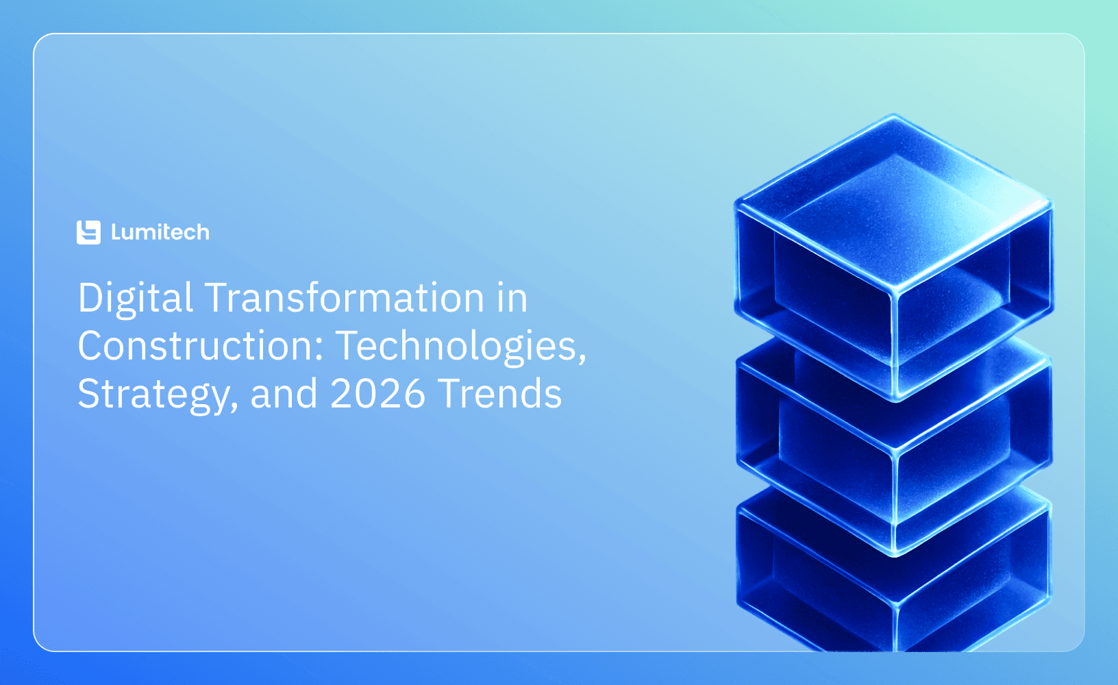 Featured image for blog post: Digital Transformation in Construction: Technologies, Strategy, and 2026 Trends