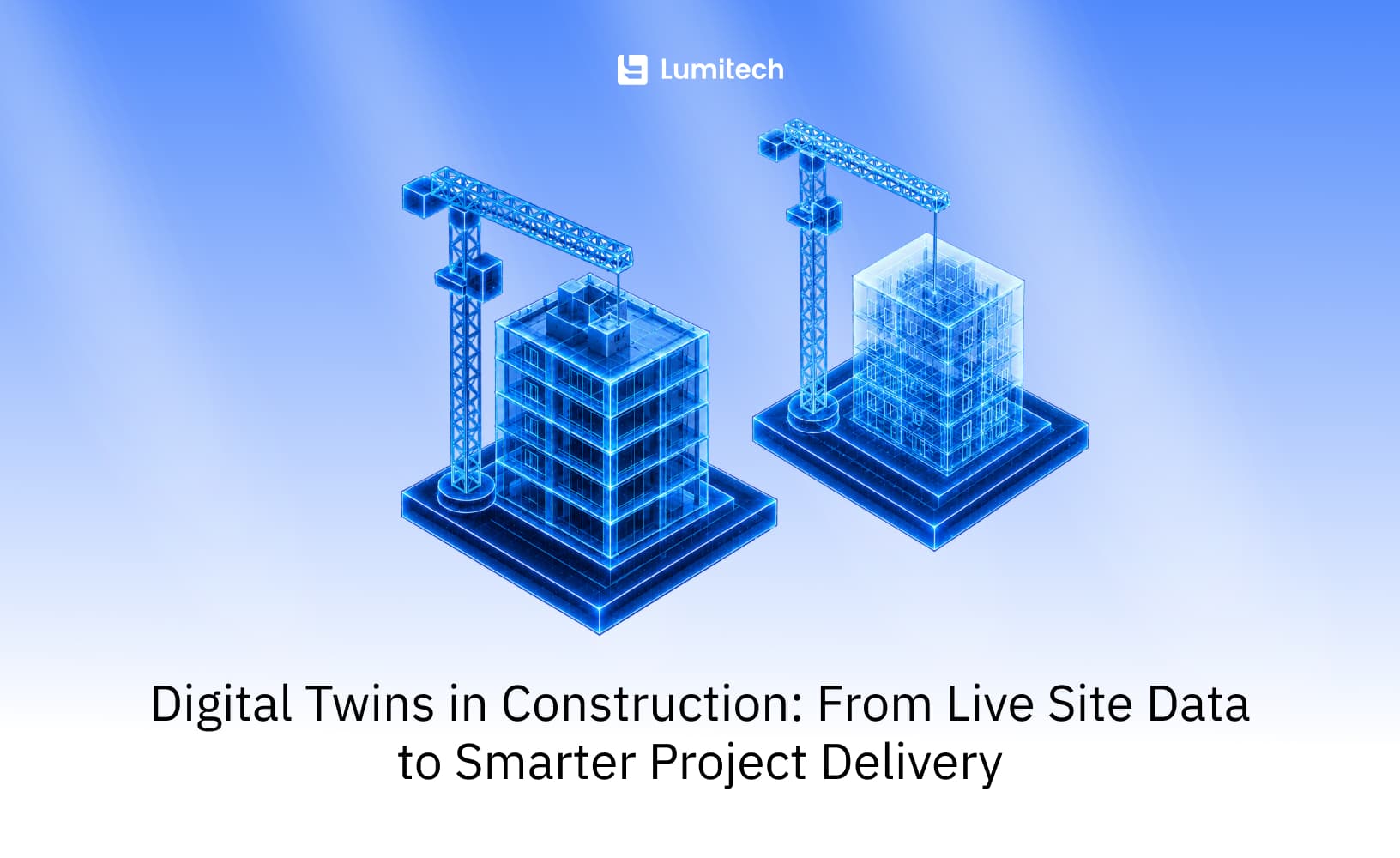 Featured image for blog post: Digital Twins in Construction: From Live Site Data to Smarter Project Delivery