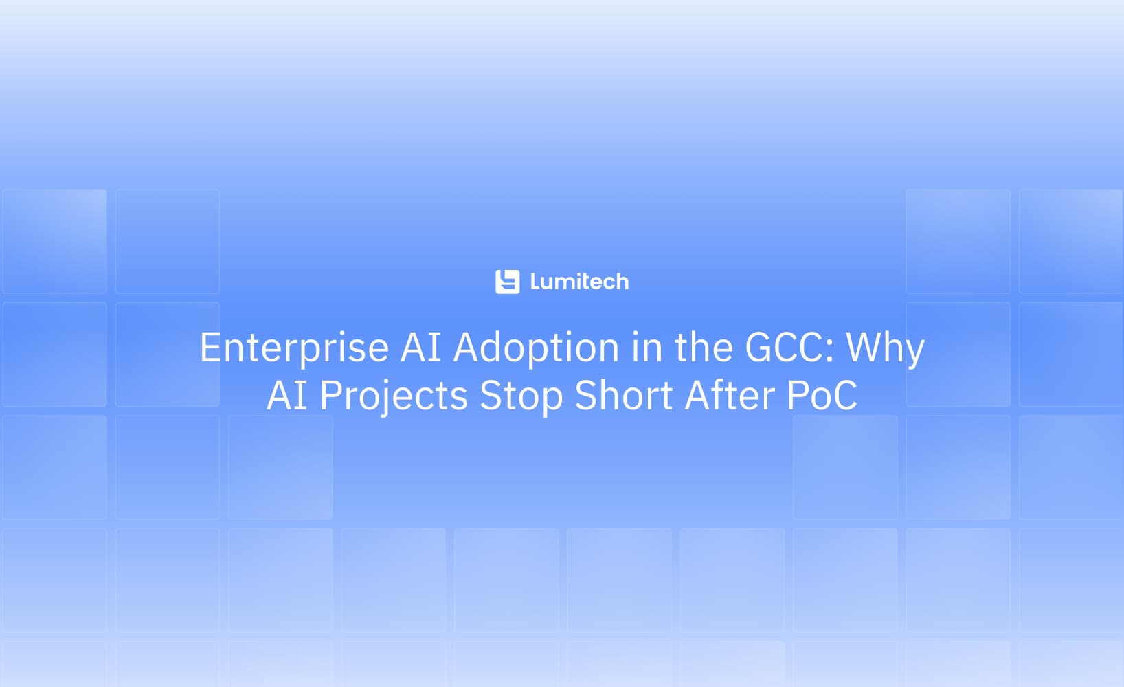 Featured image for blog post: Enterprise AI Adoption in the GCC: Why AI Projects Stop Short After PoC