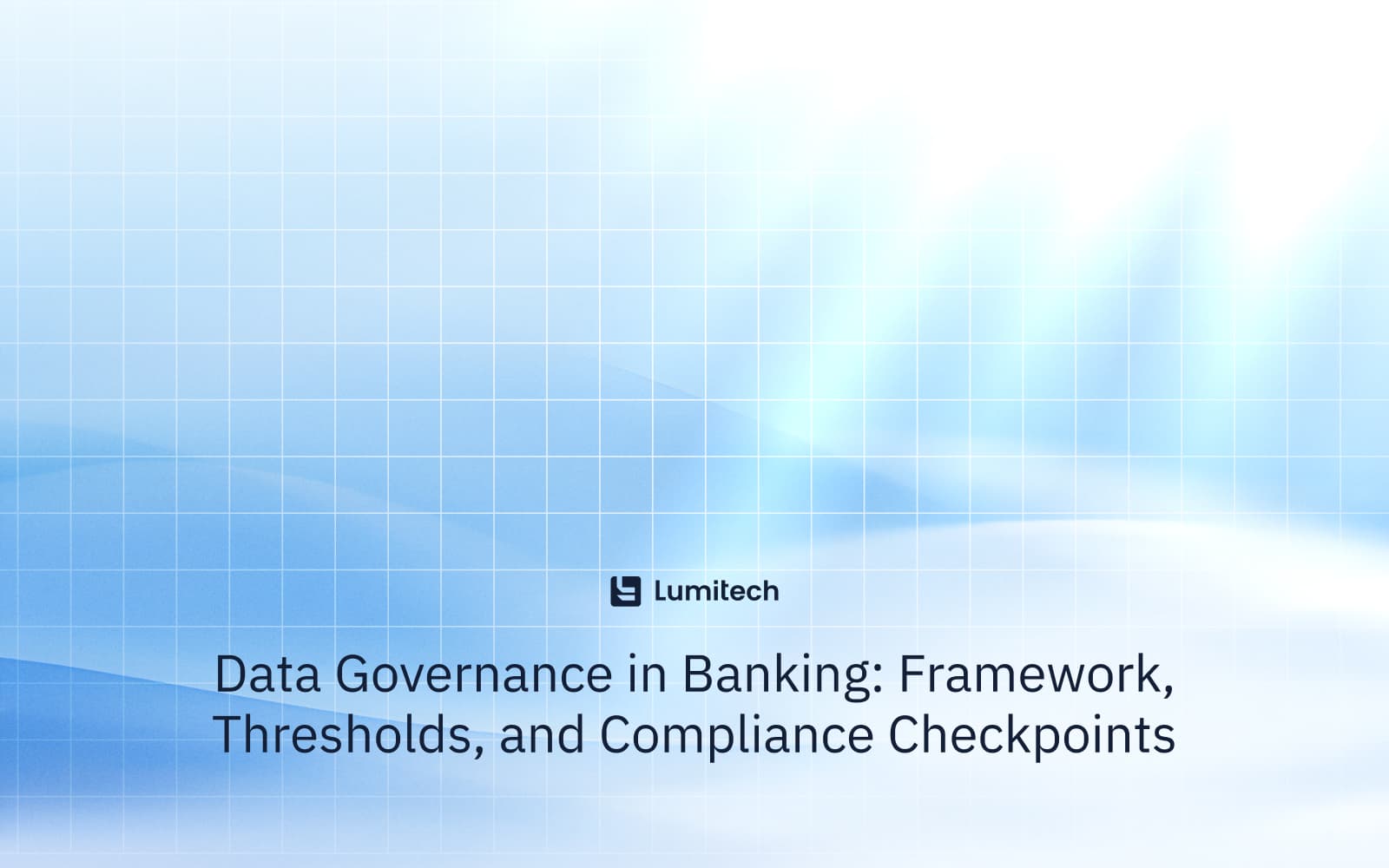 Data Governance in Banking: Framework, Thresholds, and Compliance Checkpoints