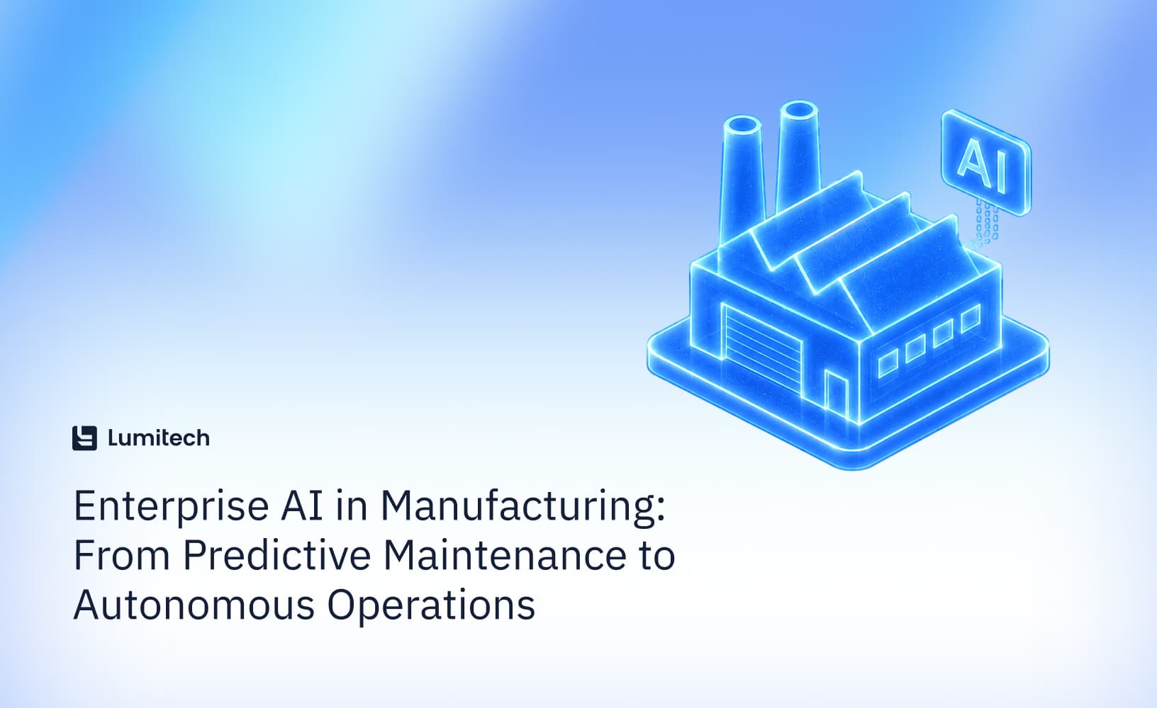 Featured image for blog post: Enterprise AI in Manufacturing: From Predictive Maintenance to Autonomous Operations