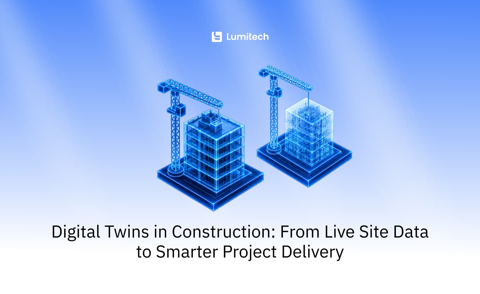 Featured image for blog post: Digital Twins in Construction: From Live Site Data to Smarter Project Delivery