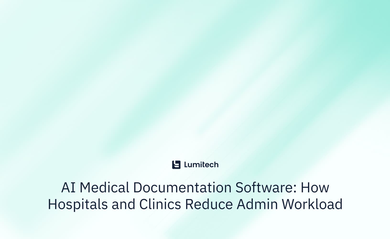 Featured image for blog post: AI Medical Documentation Software: How Hospitals and Clinics Reduce Admin Workload