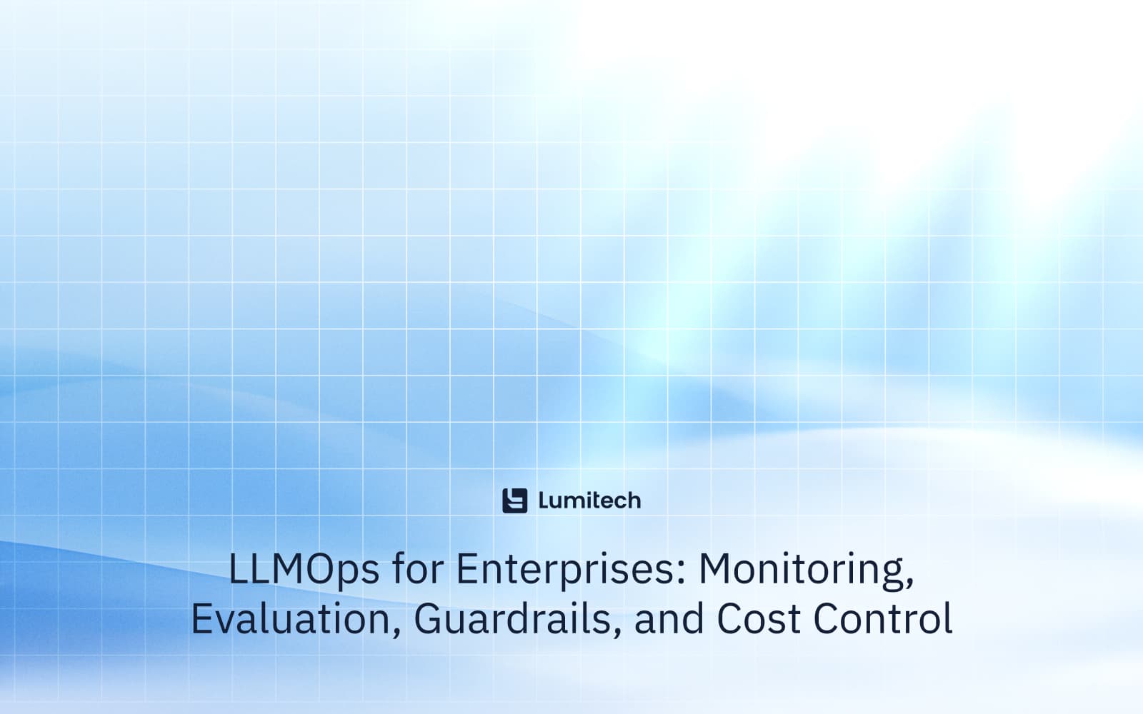 Featured image for blog post: LLMOps for Enterprises: Monitoring, Evaluation, Guardrails, and Cost Control