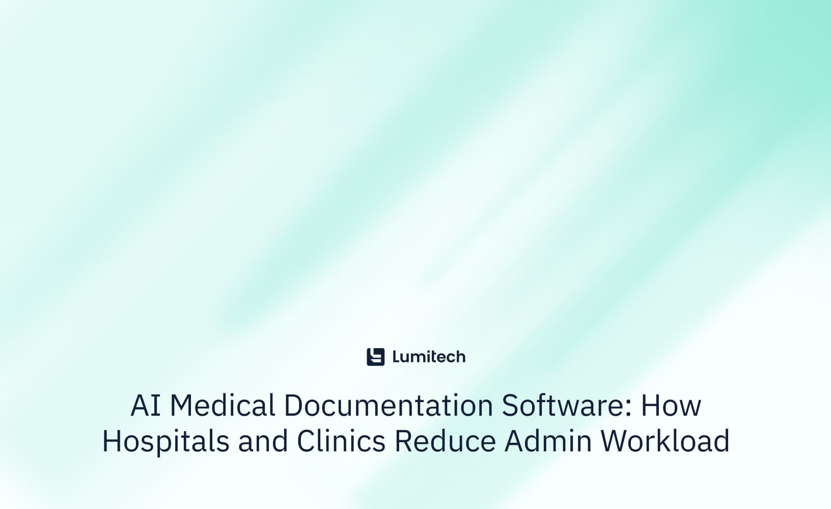 Featured image for blog post: AI Medical Documentation Software: How Hospitals and Clinics Reduce Admin Workload