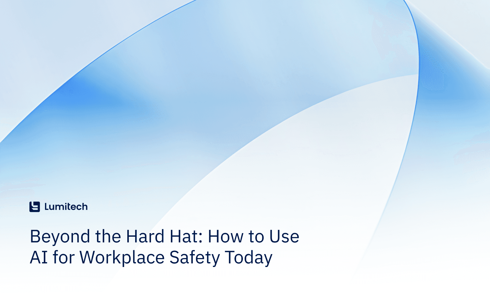 Featured image for blog post: Beyond the Hard Hat: How to Use AI for Workplace Safety Today