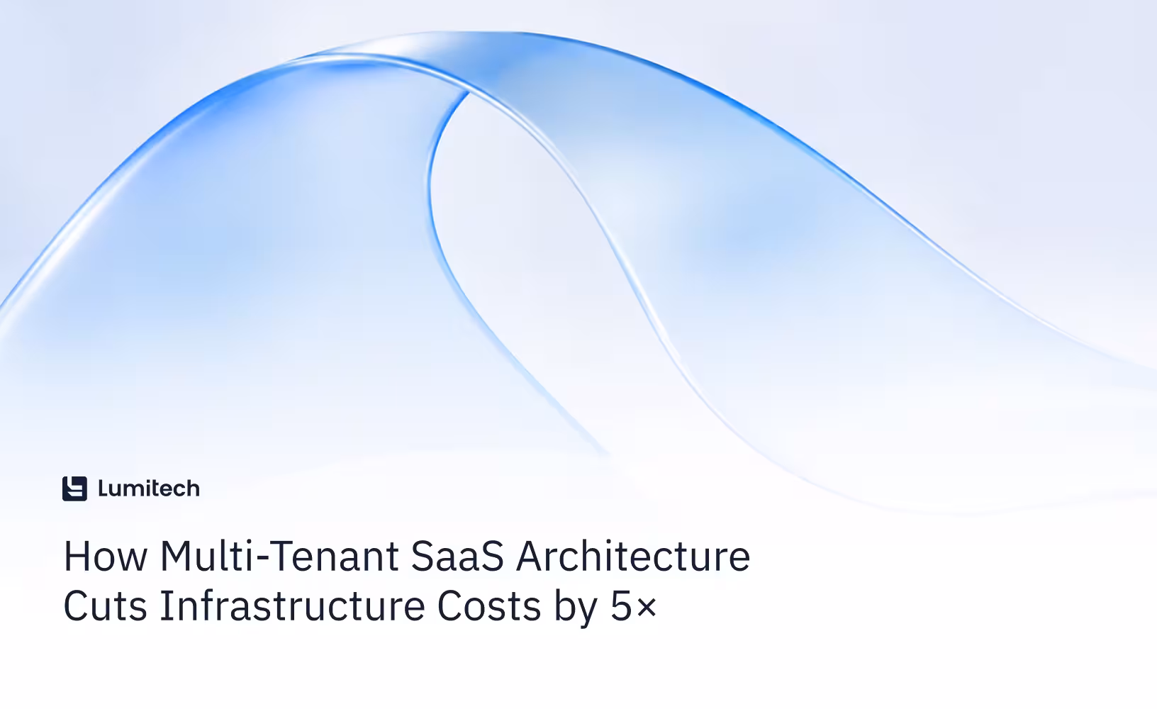 Featured image for blog post: How Multi-Tenant SaaS Architecture Cuts Infrastructure Costs by 5×