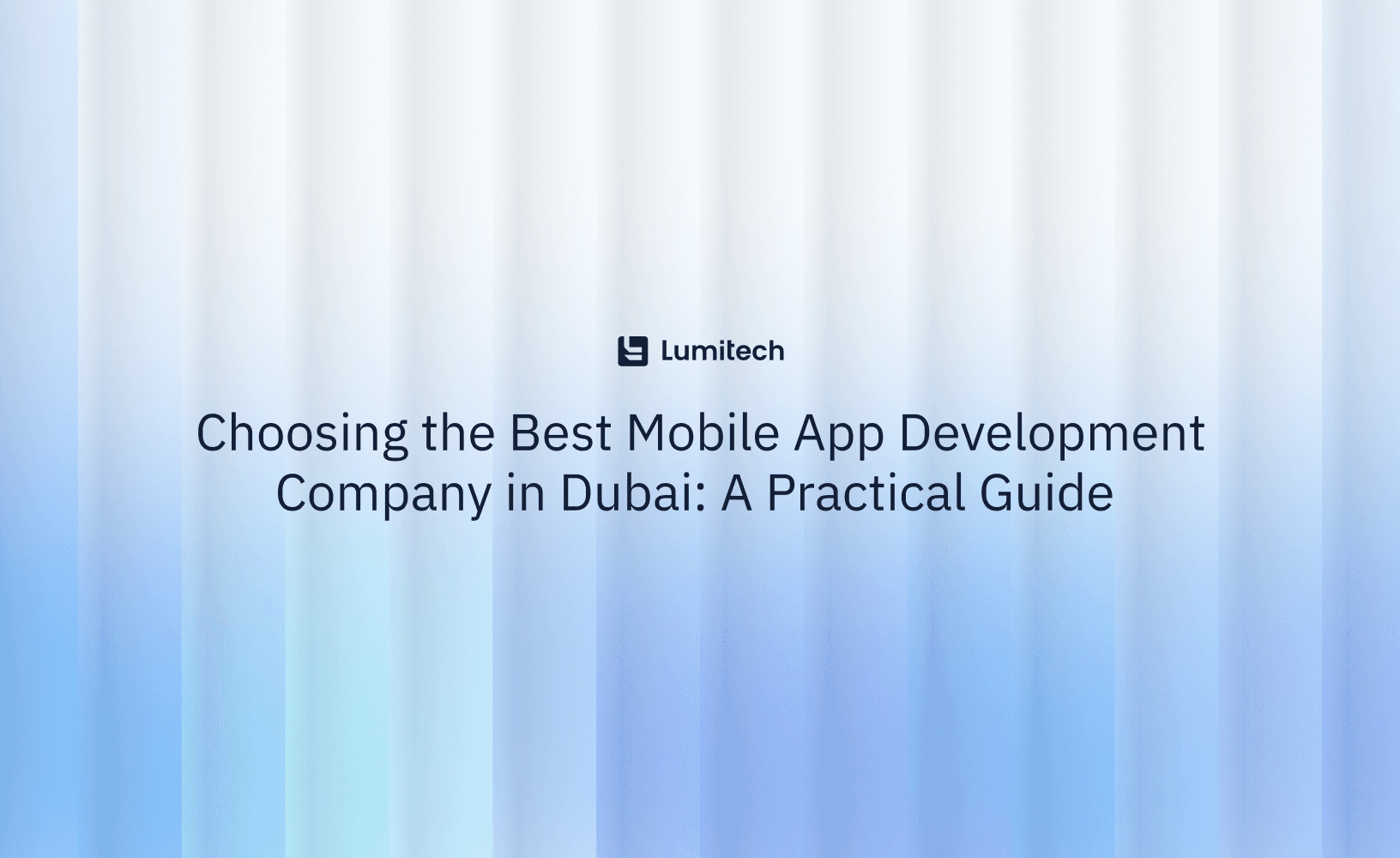 Featured image for blog post: Choosing the Best Mobile App Development Company in Dubai: A Practical Guide