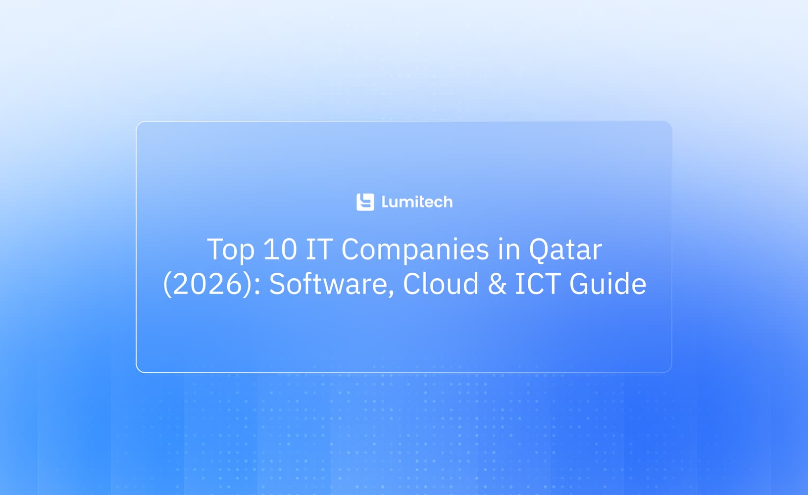 Top 10 IT Companies in Qatar (2026): Software, Cloud & ICT Guide