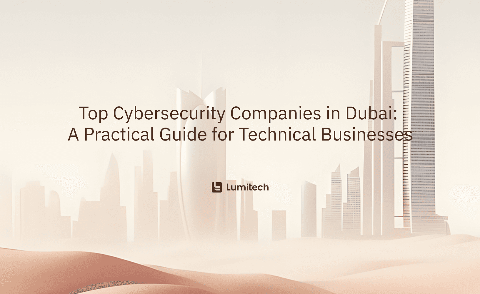 Featured image for blog post: Top Cybersecurity Companies in Dubai: A Practical Guide for Technical Businesses
