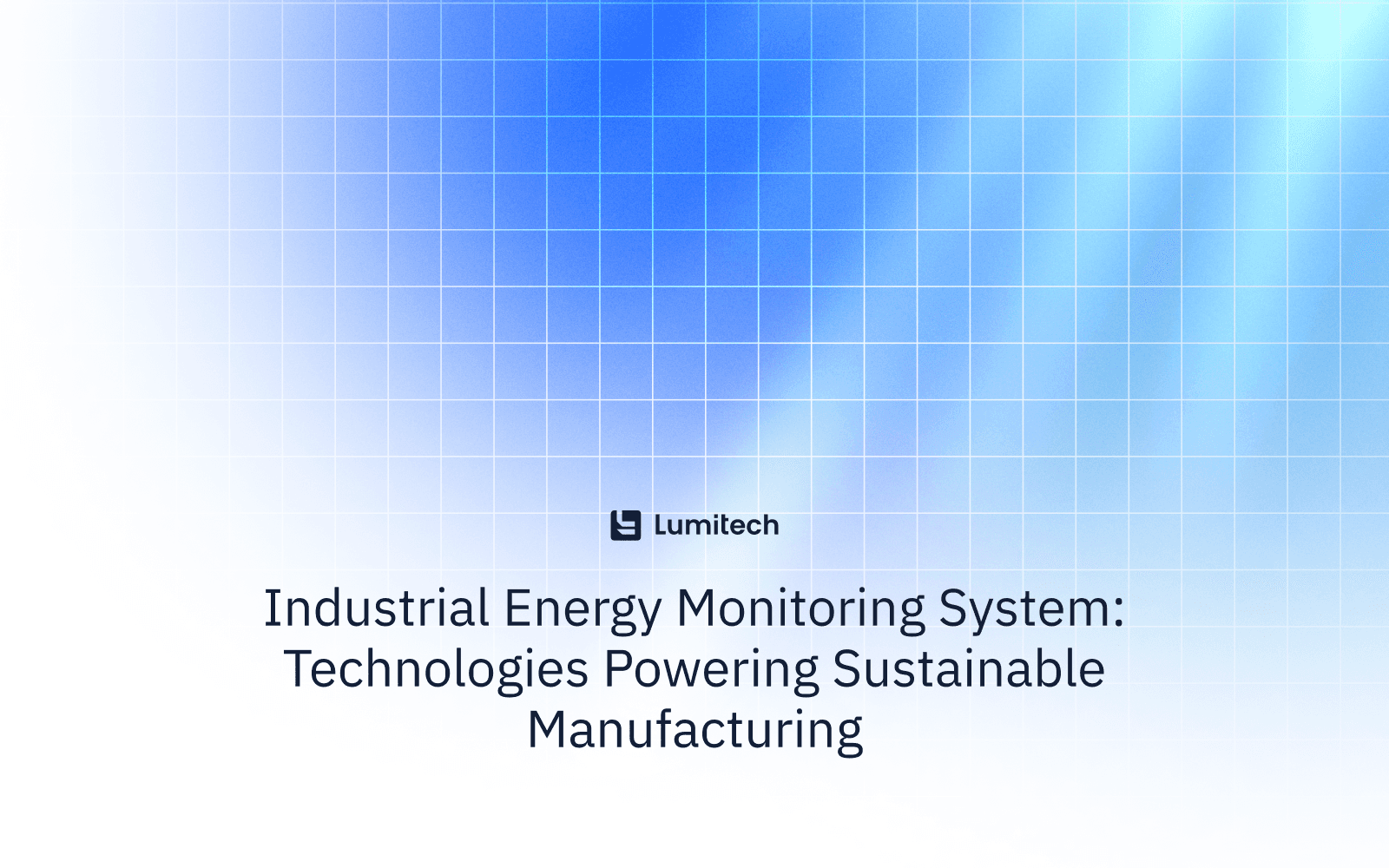 Featured image for blog post: Industrial Energy Monitoring System: Technologies Powering Sustainable Manufacturing