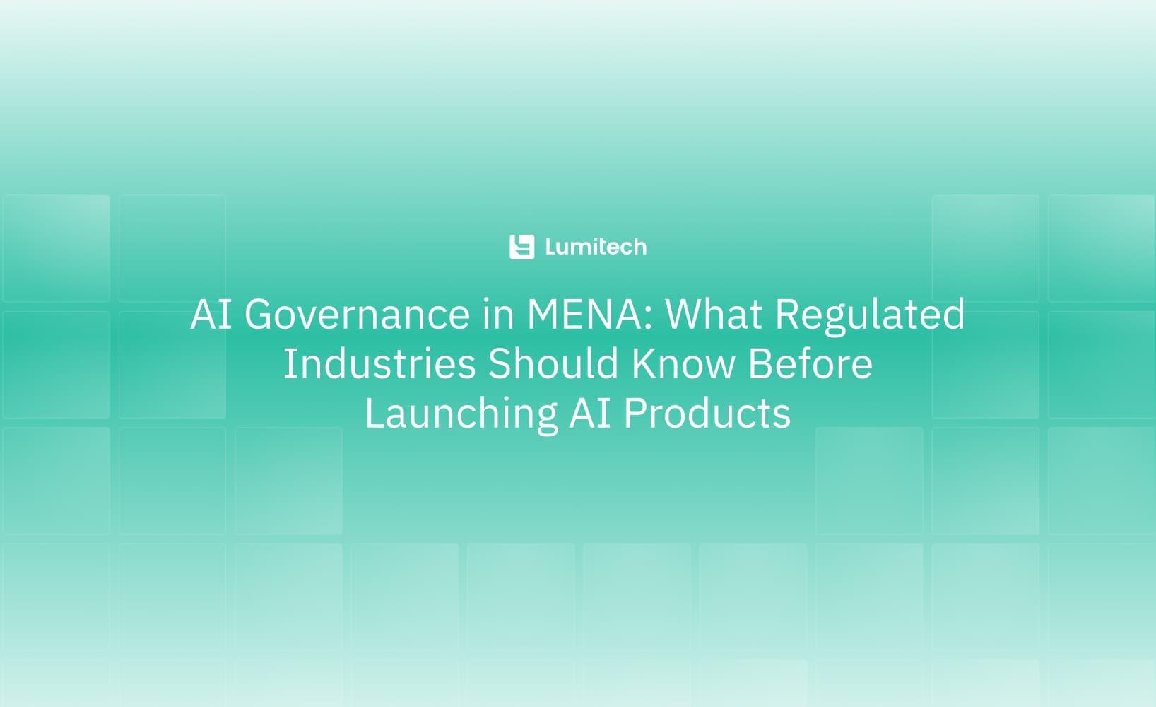 Featured image for blog post: AI Governance in MENA: What Regulated Industries Should Know Before Launching AI Products