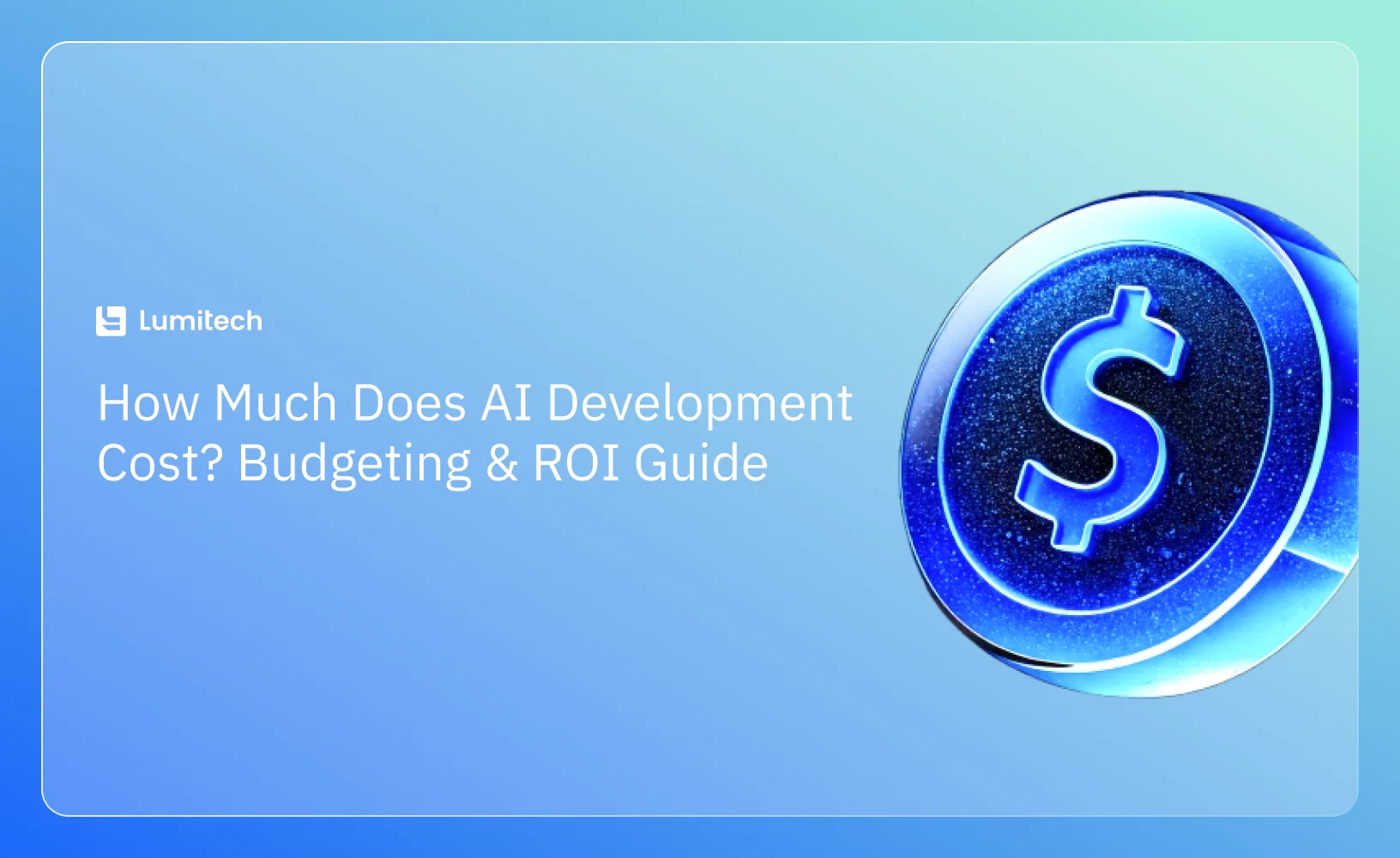 How Much Does AI Development Cost? Budgeting & ROI Guide