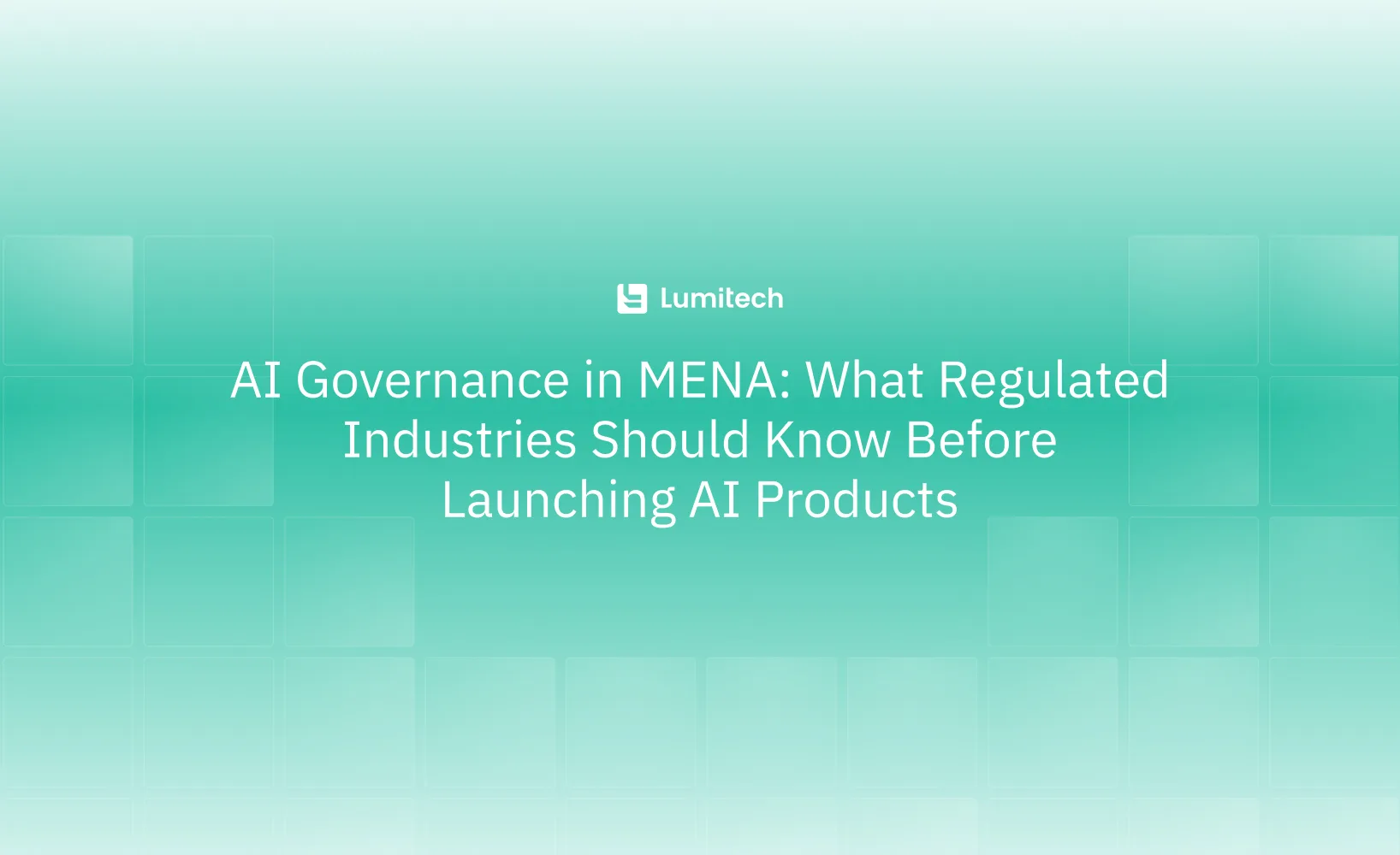 Featured image for blog post: AI Governance in MENA: What Regulated Industries Should Know Before Launching AI Products