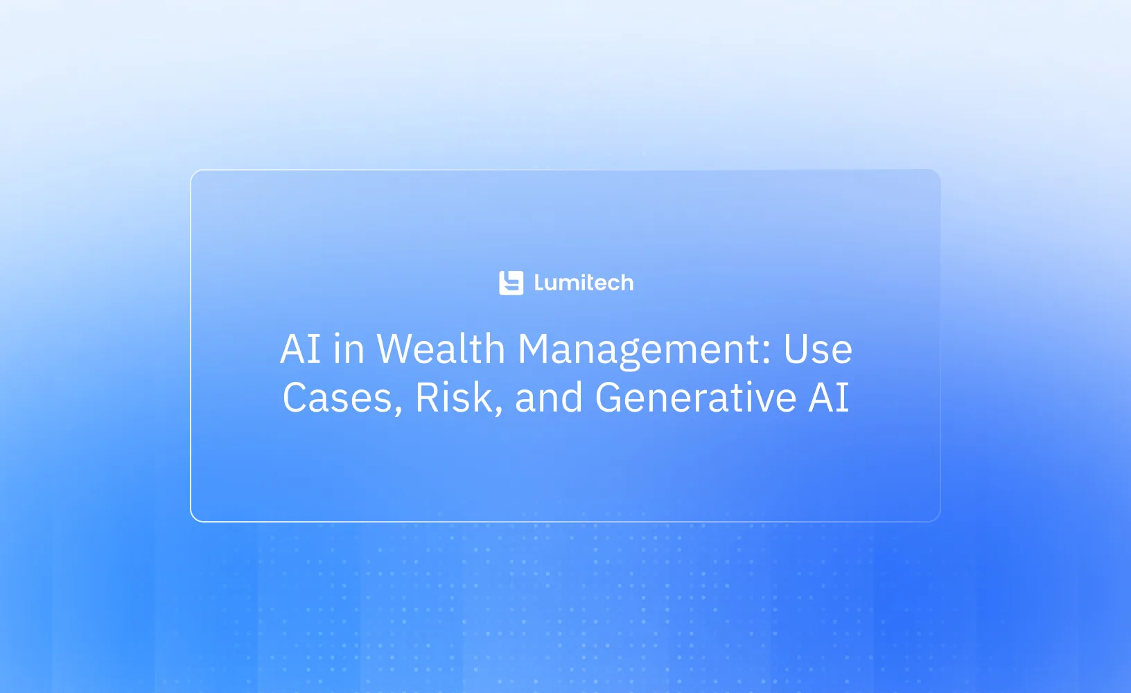 Featured image for blog post: AI in Wealth Management: Use Cases, Risk, and Generative AI