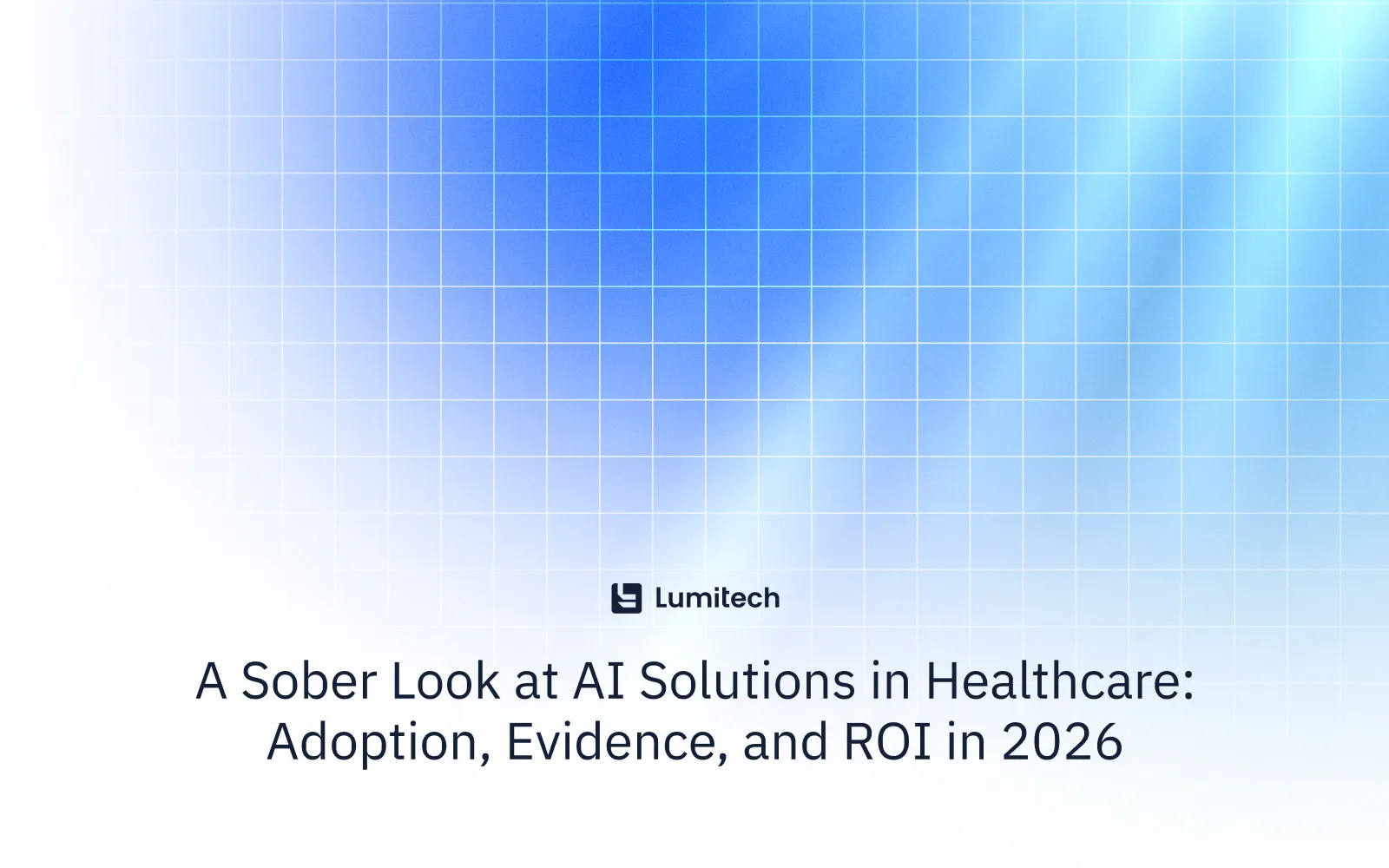 Featured image for blog post: A Sober Look at AI Solutions in Healthcare: Adoption, Evidence, and ROI in 2026