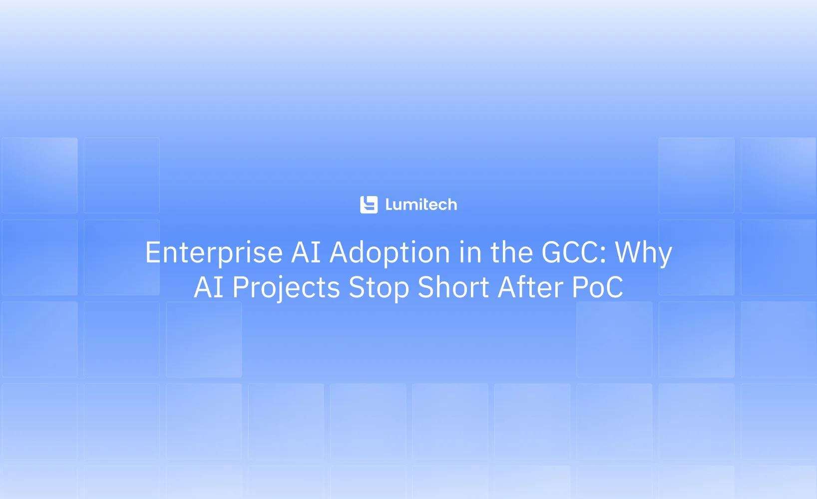 Featured image for blog post: Enterprise AI Adoption in the GCC: Why AI Projects Stop Short After PoC